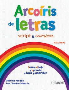 ARCOIRIS DE LETRAS: CON LETRA SCRIPT Y CURSIVA