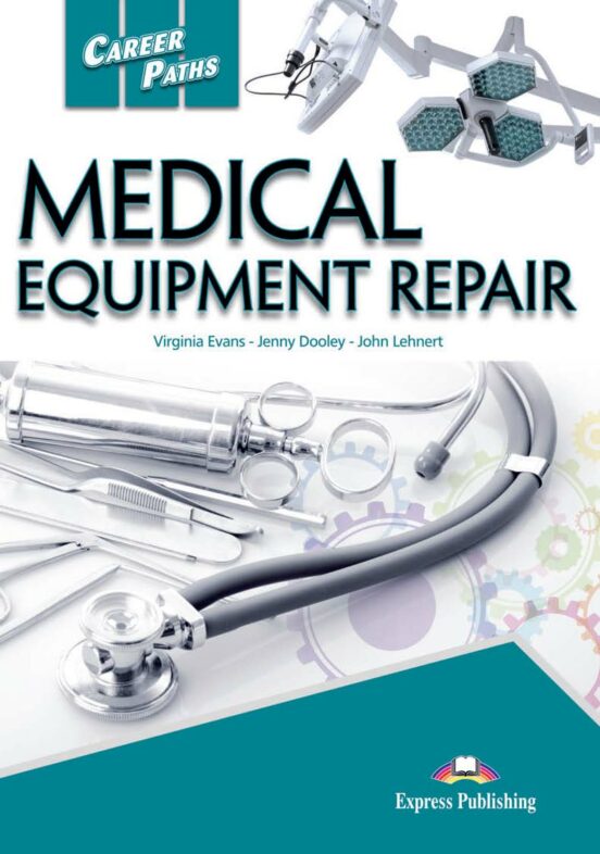 CAREER PATHS MEDICAL EQUIPMENT REPAIR STUDENT`S BOOK