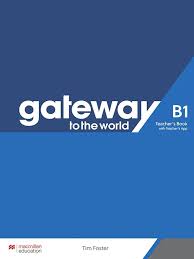 GATEWAY TO THE WORLD B1 TEACHER´S BOOK WITH TEACHER´S APP