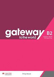 GATEWAY TO THE WORLD B2 TEACHER´S BOOK WITH TEACHER´S APP
