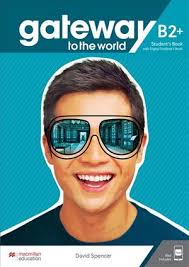 GATEWAY TO THE WORLD B2+ STUDENT'S BOOK WITH STUDENT'S APP AND DIGITAL STUDENT'S BOOK