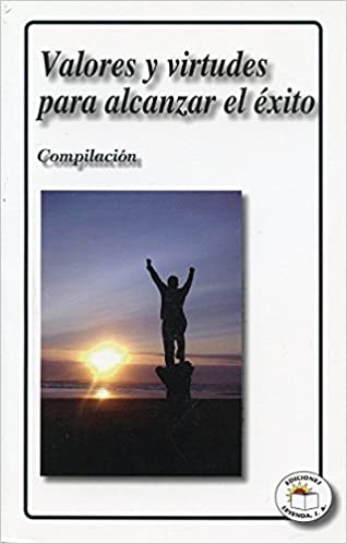 VALORES Y VIRTUDES PARA ALCANZAR EL ÉXITO