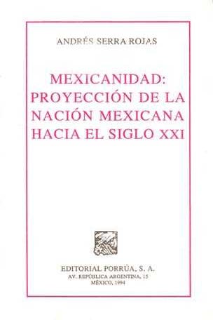 Mexicanidad proyección de la nación mexicana hacia el siglo XXI