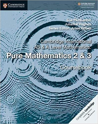 Cambridge International AS and A Level Mathematics Pure Mathematics 2&3 Coursebook