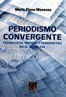 Periodismo convergente. tecnología medios y periodistas