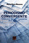 Periodismo convergente. tecnología medios y periodistas