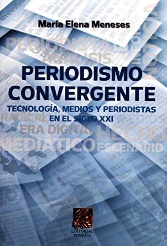 Periodismo convergente. tecnología medios y periodistas