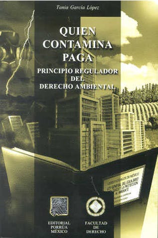 Quien contamina paga: principio regulador del derecho ambiental