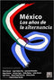 México: los años de la alternancia