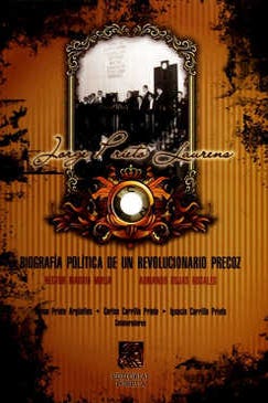 Jorge Prieto Laurens biografía política de un revolucionario precoz