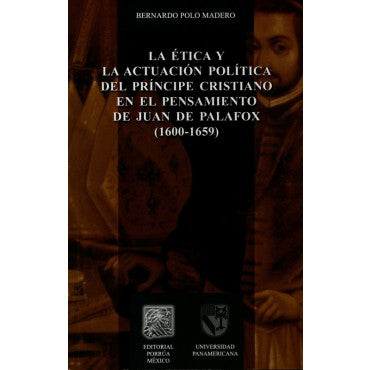 La ética y la actuación política del príncipe cristiano en el pensamiento de Juan de Palafox
