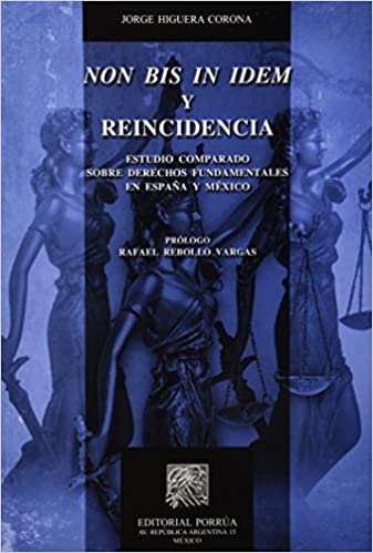 Non bis in idem y reincidencia: estudio comparado sobre derechos fundamentales en España y México