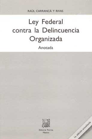 Ley federal contra la delincuencia organizada anotada
