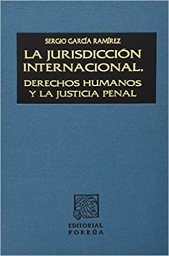 La jurisdicción internacional: derechos humanos y justicia penal
