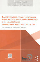 Sentencias Constitucionales Atípicas En El Derecho Comparado Y En La Acción De Inconstitucionalidad Mexicana