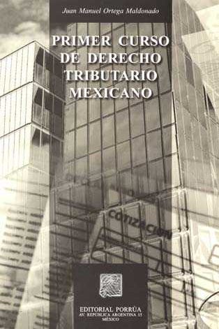 Primer curso de derecho tributario mexicano