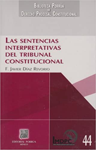 Las sentencias interpretativas del Tribunal Constitucional: significado, tipología, efectos y legitimidad