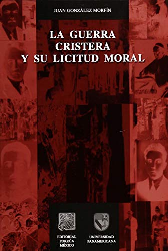 La guerra cristera y su licitud moral