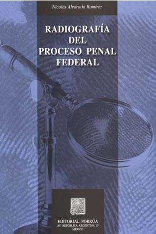 Radiografía del proceso penal federal