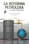 La reforma petrolera: el paso necesario