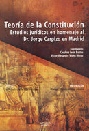 Teoría de la constitución: estudios jurídicos en homenaje al Dr. Jorge Carpizo en Madrid