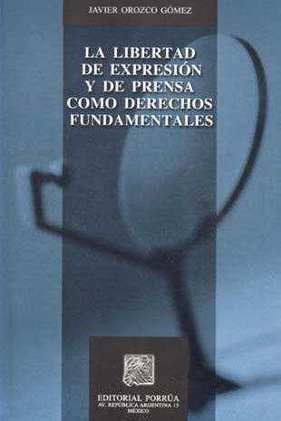 Libertad de expresión y de prensa como derechos fundamentales