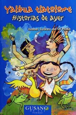 Yalhua Tlatolome: Historias de ayer