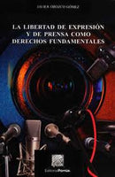 La libertad de expresión y de prensa como derechos fundamentales