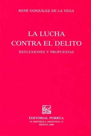 La lucha contra el delito reflexiones y propuestas
