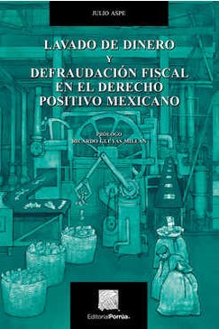 Lavado de dinero y defraudación fiscal en el Derecho Positivo Mexicano