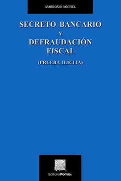 Secreto bancario y defraudación fiscal: (prueba ilícita)