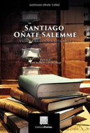 Santiago Oñate Salemme Vida Y Obra De Un Litigante