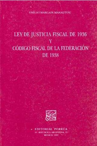 Ley de justicia fiscal de 1936 y código fiscal de la federación