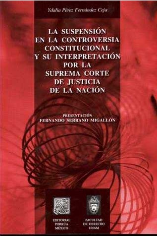 La suspensión en la controversia constitucional y su interpretación por la Corte de Justicia de la Nación