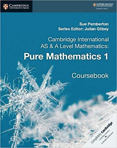 Cambridge International AS and A Level Mathematics Pure Mathematics 1 Coursebook