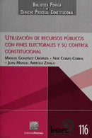 Utilización de recursos públicos con fines electorales y su control constitucional