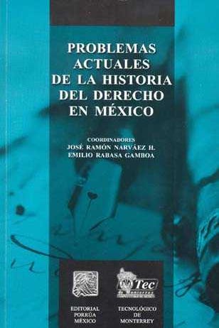 Problemas actuales de la Historia del Derecho en México