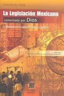La legislación mexicana comentada por Dios