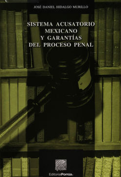 Sistema acusatorio mexicano y garantías del proceso penal