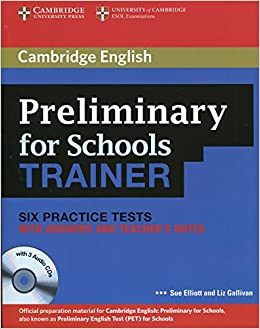 Preliminary for Schools Trainer Six Practice Tests with Answers, Teacher's Notes and Audio CDs (3)"