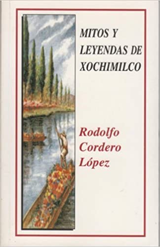 MITOS Y LEYENDAS DE XOCHIMILCO