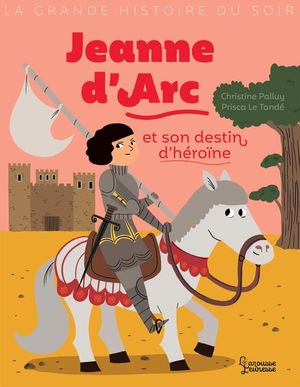 Jeanne d´Arc et son destin d´Heroine