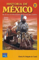 Historia De Mexico Ii. De La Era Revolucionaria Al Sexenio Del Cambio Bachillerato / 5 Ed.