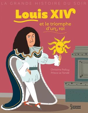 Louis XIV et le triomphe d´un roi