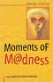 Moments of Madness