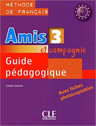 Amis et Compagnie 3 N A2>B1 Inter - Guide Pedagogique