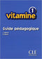 Vitamine 1 A1 - Guide Pedagogique