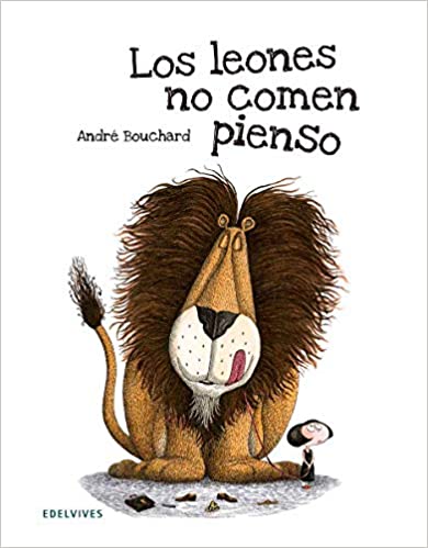 LOS LEONES NO COMEN PIENSO -A PARTIR DE 6 AÑOS