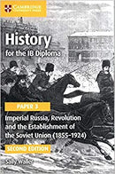 History for the IB Diploma 2ed: Imp Russia, Revolution & the Soviet Union (1855–1924) Paper 3"