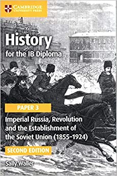 History for the IB Diploma 2ed: Imp Russia, Revolution & the Soviet Union (1855–1924) Paper 3"
